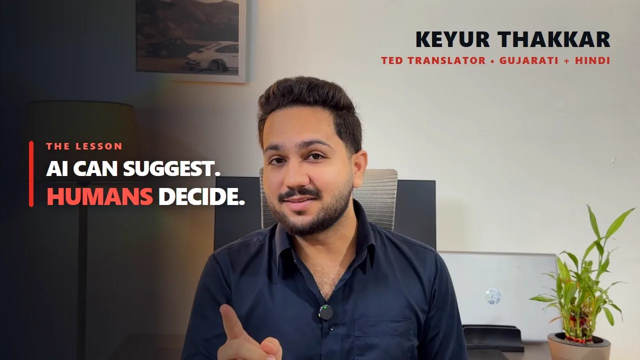 Keyur Thakkar, TED Translator for Gujarati and Hindi: AI can suggest, humans decide